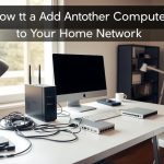 how do I add another computer to my home network
